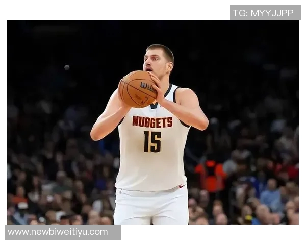 约基奇状态火热却感到无力场均347分10板9助命中率高达655